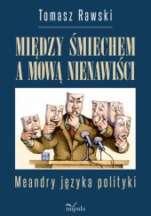 Okładka książki Między śmiechem a mową nienawiści Tomasz Rawski