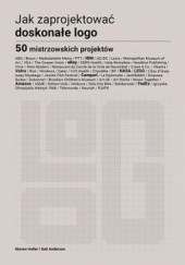 Okładka książki Jak zaprojektować doskonałe logo. 50 mistrzowskich projektów