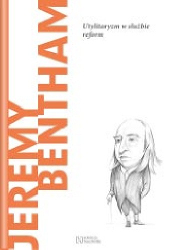 Okładka książki Jeremy Bentham. Utylitaryzm w służbie reform Didier Contadini