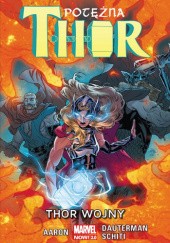 Okładka książki Potężna Thor: Thor Wojny Jason Aaron, Russell Dauterman, Valerio Schiti