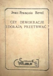 Okładka książki Czy demokracje zdołają przetrwać? Jean-François Revel
