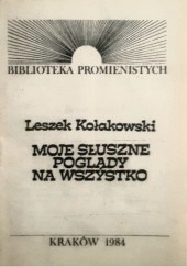 Okładka książki Moje słuszne poglądy na wszystko Leszek Kołakowski