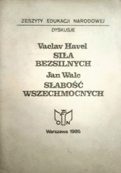 Okładka książki Siła bezsilnych. Słabość wszechmocnych. Václav Havel, Jan Walc