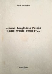 Okładka książki "Mówi Rozgłośnia Polska Radia Wolna Europa"... Józef Mackiewicz