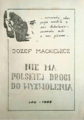 Okładka książki Nie ma polskiej drogi do wyzwolenia Józef Mackiewicz