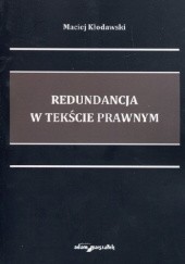 Okładka książki Redundancja w tekście prawnym Maciej Kłodawski
