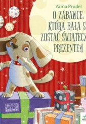 Okładka książki O zabawce, która bała się zostać świątecznym prezentem Anna Prudel