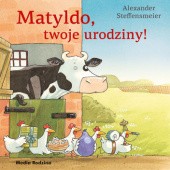 Okładka książki Matyldo, twoje urodziny! Alexander Steffensmeier