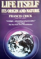 Okładka książki Life Itself. Its Origin and Nature. Francis Crick