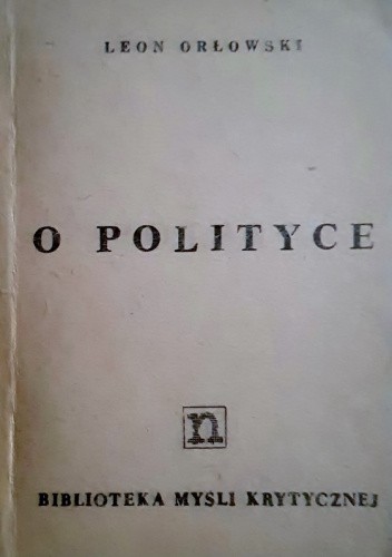 Okładka książki O polityce Leon Orłowski