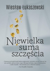 Okładka książki Niewielka suma szczęścia Wiesław Łukaszewski