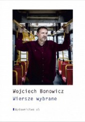 Okładka książki Wiersze wybrane Wojciech Bonowicz
