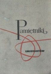 Okładka książki Pamiętniki emigrantów 1878-1958 praca zbiorowa
