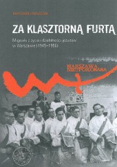 Okładka książki Za klasztorną furtą. Migawki z życia i działalności jezuitów w Warszawie (1945–1956) Bartłomiej Noszczak
