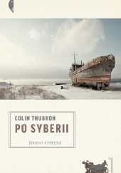 Okładka książki Po Syberii Colin Thubron