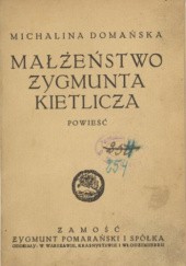 Okładka książki Małżeństwo Zygmunta Kietlicza Michalina Domańska