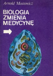 Okładka książki Biologia Zmienia Medycynę Arnold Mostowicz