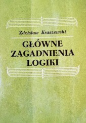 Okładka książki Główne zagadnienia logiki Zdzisław Kraszewski