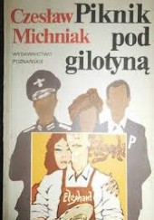 Okładka książki Piknik pod gilotyną Czesław Michniak