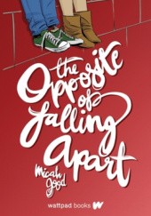 Okładka książki The Opposite of Falling Apart Micah Good