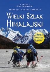 Okładka książki Wielki Szlak Himalajski. Indie, Pakistan, Bhutan Bartosz Malinowski