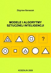 Okładka książki Modele i algorytmy sztucznej inteligencji Zbigniew Banaszak