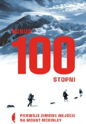 Okładka książki Minus 100 stopni. Pierwsze zimowe wejście na Mount McKinley Art Davidson