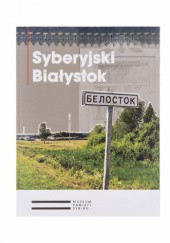 Okładka książki Syberyjski Białystok Wojciech Śleszyński