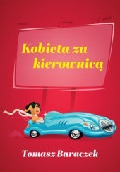 Okładka książki Kobieta za kierownicą Tomasz Buraczek