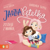 Okładka książki Jadzia Pętelka zostaje z nianią Agata Łuksza, Barbara Supeł