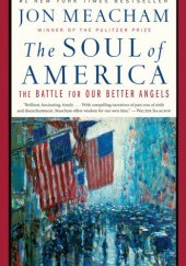 Okładka książki The Soul of America: The Battle for Our Better Angels Jon Meacham