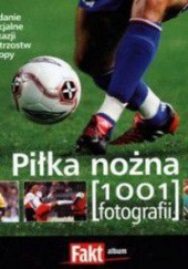 Okładka książki Piłka nożna [1001 fotografii] praca zbiorowa