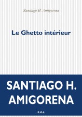 Okładka książki Le ghetto intérieur Santiago H. Amigorena