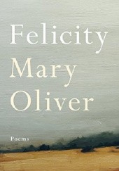 Okładka książki Felicity Mary Oliver
