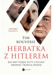 Okładka książki Herbatka z Hitlerem. Jak brytyjskie elity chciały zjednać Trzecią Rzeszę