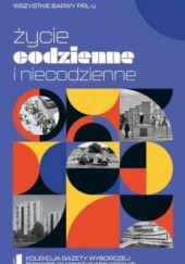 Okładka książki Życie codzienne i niecodzienne Mirosław Maciorowski