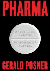 Okładka książki Pharma: Greed, Lies, and the Poisoning of America Gerald Posner
