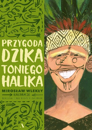 Okładka książki Przygoda dzika Toniego Halika Magdalena Kozieł-Nowak, Mirosław Wlekły