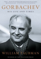 Okładka książki Gorbachev. His Life and Times William Taubman