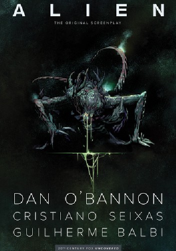 Okładka książki Alien: The Original Screenplay Guilherme Balbi, Dan O'Bannon, Cristiano Seixas