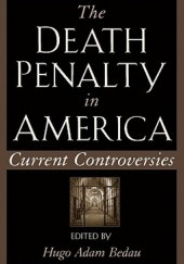 Okładka książki The Death Penalty in America. Current Controversies. Hugo Adam Bedau