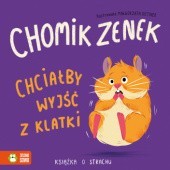Okładka książki Chomik Zenek chciałby wyjść z klatki. Książka o strachu Małgorzata Detner, Zenon Łapka