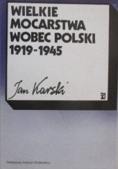 Okładka książki Wielkie mocarstwa wobec Polski 1919-1945 Jan Karski