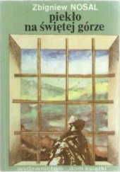Okładka książki piekło na świętej górze Zbigniew Nosal