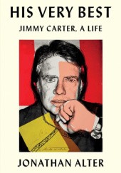 Okładka książki His Very Best. Jimmy Carter, A Life Jonathan Alter
