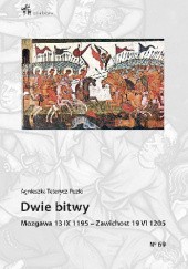 Okładka książki Dwie bitwy. Mozgawa 13 IX 1195 – Zawichost 19 VI 1205 Agnieszka Teterycz-Puzio