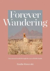 Forever Wandering: Hello Emilie’s Guide to Reconnecting with Our Natural World