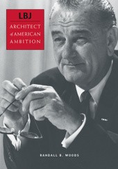 Okładka książki LBJ: Architect of American Ambition Randall B. Woods