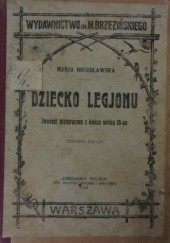 Okładka książki Dziecko legjonu. Powieść historyczna z końca wieku 18-go Maria Bogusławska