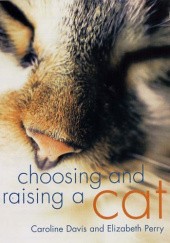 Okładka książki Choosing & Raising a Cat Davis Caroline